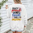 Crazy Proud Always Loud Ball Mom Volleyball Baseball Mom Women's Sweatshirt Back Print Crazy Proud Always Loud Ball Mom Volleyball Baseball Mom Women's Sweatshirt Back Print