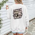 I Snack Harder Than Your Team Plays Baseball Mom Women's Sweatshirt Back Print