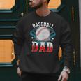 Baseball Dad Happy Fathers Day Dad Daddy Baseball Lover Men Sweatshirt Baseball Dad Happy Fathers Day Dad Daddy Baseball Lover Men Sweatshirt