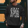 Baseball Dad For Men Vintage I'm A Catch Just Ask My Son Men Sweatshirt Baseball Dad For Men Vintage I'm A Catch Just Ask My Son Men Sweatshirt