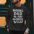 Baseball Dad Pay Drive Clap Dad Duties Fathers Day Men Sweatshirt