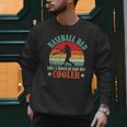 Baseball Dad Like A Regular Dad But Cooler Father's Day Men Sweatshirt Baseball Dad Like A Regular Dad But Cooler Father's Day Men Sweatshirt