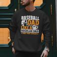 Baseball Dad Like a Regular Dad Only Way Cooler Men Sweatshirt Baseball Dad Like a Regular Dad Only Way Cooler Men Sweatshirt