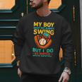 My Boy Might Not Always Swing Baseball Dad Sports Men Sweatshirt My Boy Might Not Always Swing Baseball Dad Sports Men Sweatshirt