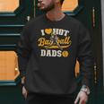 I Love Hot Baseball Dads Baseball Lovers Players Men Sweatshirt I Love Hot Baseball Dads Baseball Lovers Players Men Sweatshirt