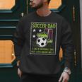 Soccer Dad Like A Baseball Dad But With Bigger Balls Men Sweatshirt Soccer Dad Like A Baseball Dad But With Bigger Balls Men Sweatshirt