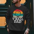 T-Ball Dad Ball Dad Fathers Day Baseball Dad Men Sweatshirt T-Ball Dad Ball Dad Fathers Day Baseball Dad Men Sweatshirt