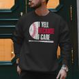 Vintage Baseball Fan I Yell Because I Care Baseball Dads Men Sweatshirt