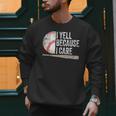 I Yell Because I Care Baseball Fan Humor Baseball Dads Men Sweatshirt I Yell Because I Care Baseball Fan Humor Baseball Dads Men Sweatshirt