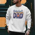 Baseball Dad Game Day Fathers Day Men Sweatshirt Baseball Dad Game Day Fathers Day Men Sweatshirt