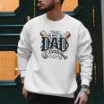 Best Dad Ever Father's Day Sports Papa Baseball Daddy Men Sweatshirt Best Dad Ever Father's Day Sports Papa Baseball Daddy Men Sweatshirt