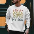 Vintage Baseball Dad For Men I'm A Catch Just Ask My Son Men Sweatshirt