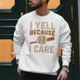 I Yell Because I Care Baseball Dad Coach Father's Day Premium Tri-Blend Men Sweatshirt