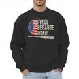 4th Of July Baseball Fan I Yell Because I Care Baseball Dads Men Sweatshirt