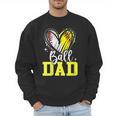 Ball Dad Softball Baseball Dad Fathers Day Men Sweatshirt Ball Dad Softball Baseball Dad Fathers Day Men Sweatshirt