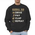 Baseball Dad Drive Pay Clap Repeat Father's Day Men Sweatshirt Baseball Dad Drive Pay Clap Repeat Father's Day Men Sweatshirt
