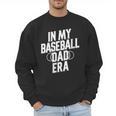 In My Baseball Dad Era Men Sweatshirt In My Baseball Dad Era Men Sweatshirt