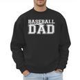 Baseball Dad Father Son Proud Daddy Love Baseball Men Sweatshirt Baseball Dad Father Son Proud Daddy Love Baseball Men Sweatshirt