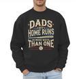 Baseball Dad Men Dads Hit Home Runs In More Ways Than One Men Sweatshirt Baseball Dad Men Dads Hit Home Runs In More Ways Than One Men Sweatshirt