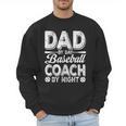 Baseball Dad For Men Dad By Day Baseball Coach By Night Men Sweatshirt Baseball Dad For Men Dad By Day Baseball Coach By Night Men Sweatshirt