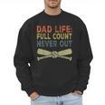 Baseball Dad For Men Dad Life Full Count Never Out Men Sweatshirt Baseball Dad For Men Dad Life Full Count Never Out Men Sweatshirt