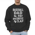 Baseball Dad Pay Drive Clap Dad Duties Fathers Day Men Sweatshirt