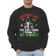 Baseball Dad The Only Thing I Throw Is My Money Father Daddy Men Sweatshirt Baseball Dad The Only Thing I Throw Is My Money Father Daddy Men Sweatshirt