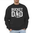 Bucket Dad Softball Dad Baseball Dad Coach Bucket Men Sweatshirt Bucket Dad Softball Dad Baseball Dad Coach Bucket Men Sweatshirt