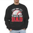 He Got It From His Dad Baseball Dad Legacy Humor Quote Men Sweatshirt He Got It From His Dad Baseball Dad Legacy Humor Quote Men Sweatshirt
