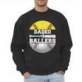 Dadeo Of Ballers Softball Baseball Dad Men Sweatshirt Dadeo Of Ballers Softball Baseball Dad Men Sweatshirt