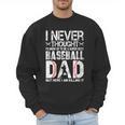 I Never Dreamed I'd Grow Up To Be a Super Sexy Baseball Dads Men Sweatshirt