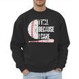 Humor Baseball Fan I Yell Because I Care Baseball Dad Men Sweatshirt Humor Baseball Fan I Yell Because I Care Baseball Dad Men Sweatshirt