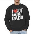 I Love Hot Baseball Dads Gag Y2k Valentines Joke Men Sweatshirt