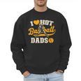 I Love Hot Baseball Dads Baseball Lovers Players Men Sweatshirt I Love Hot Baseball Dads Baseball Lovers Players Men Sweatshirt
