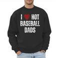 I Love Hot Baseball Dads Red Hearts Men Sweatshirt I Love Hot Baseball Dads Red Hearts Men Sweatshirt