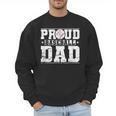 Proud Baseball Dad Sports Father Baseball Fan Men Sweatshirt Proud Baseball Dad Sports Father Baseball Fan Men Sweatshirt