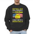 Softball Dad Like A Baseball Dad But Bigger Balls Back Men Sweatshirt Softball Dad Like A Baseball Dad But Bigger Balls Back Men Sweatshirt