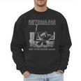 Softball Dad Like a Baseball Dad But With Bigger Balls Men Sweatshirt Softball Dad Like a Baseball Dad But With Bigger Balls Men Sweatshirt