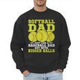 Softball Dad Just Like A Baseball Dad Team Men Sweatshirt Softball Dad Just Like A Baseball Dad Team Men Sweatshirt