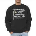 A Super Sexy Baseball Dad Happy Father's Day T-Shirt Men Sweatshirt A Super Sexy Baseball Dad Happy Father's Day T-Shirt Men Sweatshirt