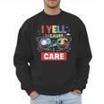 I Yell Because I Care Baseball Dad Father's Day Boys Summer Men Sweatshirt I Yell Because I Care Baseball Dad Father's Day Boys Summer Men Sweatshirt