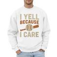 I Yell Because I Care Baseball Dad Coach Father's Day Premium Tri-Blend Men Sweatshirt