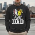 Ball Dad Softball Baseball Dad Daddy Men Sweatshirt