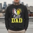 Ball Dad Softball Baseball Dad Fathers Day Men Sweatshirt Ball Dad Softball Baseball Dad Fathers Day Men Sweatshirt
