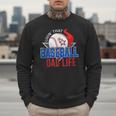 Baseball Dad Life Happy Fathers Day Dad Daddy Baseball Lover Men Sweatshirt Baseball Dad Life Happy Fathers Day Dad Daddy Baseball Lover Men Sweatshirt
