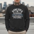 Baseball Dad Men Home Runs & Fatherhood Both Take Patience Men Sweatshirt Baseball Dad Men Home Runs & Fatherhood Both Take Patience Men Sweatshirt