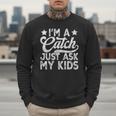 Baseball Dad For Men Vintage I'm A Catch Just Ask My Kids Men Sweatshirt Baseball Dad For Men Vintage I'm A Catch Just Ask My Kids Men Sweatshirt