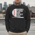 Baseball Dad Baseball Players Have The Best Dads Father Men Sweatshirt Baseball Dad Baseball Players Have The Best Dads Father Men Sweatshirt