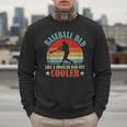 Baseball Dad Like A Regular Dad But Cooler Father's Day Men Sweatshirt Baseball Dad Like A Regular Dad But Cooler Father's Day Men Sweatshirt