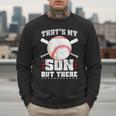 Baseball Dad Softball Game Son Out There Fathersday Baseball Men Sweatshirt